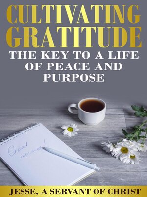 cover image of Cultivating Gratitude, the Key to a Life of Peace and Purpose